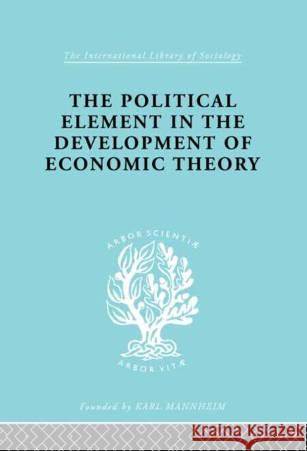 The Political Element in the Development of Economic Theory : A Collection of Essays on Methodology Gunnar Myrdal 9780415175302 Routledge