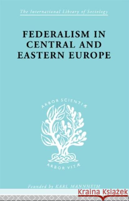 Federalism in Central and Eastern Europe R. Schlesinger Schlesinger Rud 9780415175449 Routledge