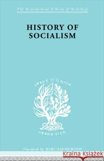 History of Socialism : An Historical Comparative Study of Socialism, Communism, Utopia Harry W. Laidler Harry W. Laidler  9780415175463