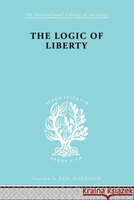 The Logic of Liberty : Reflections and Rejoinders Michael Polanyi Michael Polanyi  9780415175487