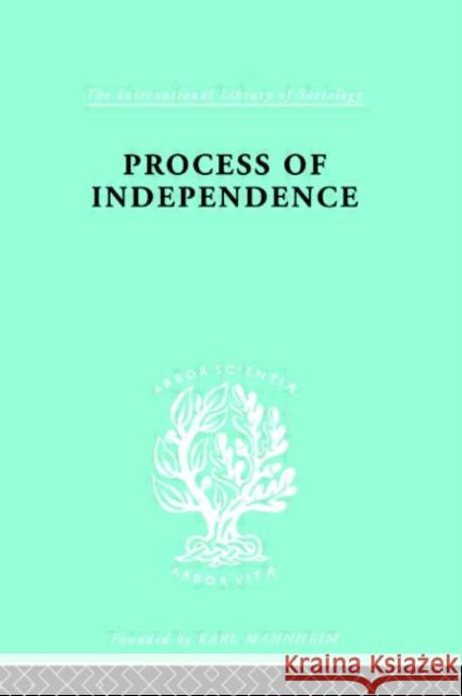 Process Of Independence Ils 51 Fatma Mansur A. H. Hanson 9780415175579 Routledge