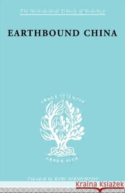 Earthbound China : A Study of the Rural Economy of Yunnan Chih-I Chang Hsiao Tung-Fei Chih-I Chang 9780415175609 Taylor & Francis