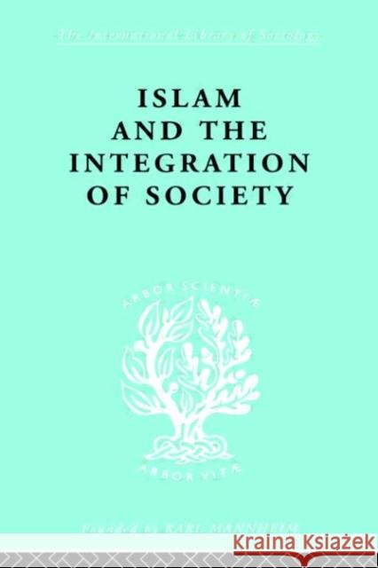 Islam and the Integration of Society W. Watt Watt Montgomery 9780415175876 Routledge