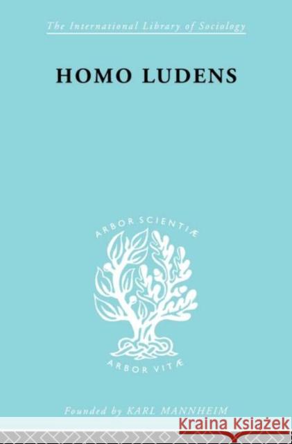 Homo Ludens             Ils 86 J. Huizinga 9780415175944 Routledge