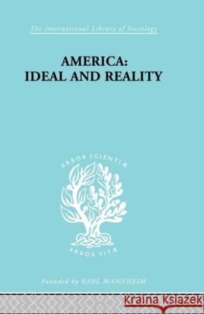 America - Ideal and Reality : The United States of 1776 in Contemporary Philosophy Werner Stark Stark Werner 9780415176057 Routledge