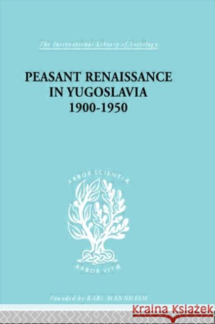 Peasant Renaissance in Yugoslavia 1900 -1950 : A Study of Development of Yugoslavia as Affected by Education Ruth Trouton 9780415176125 Routledge