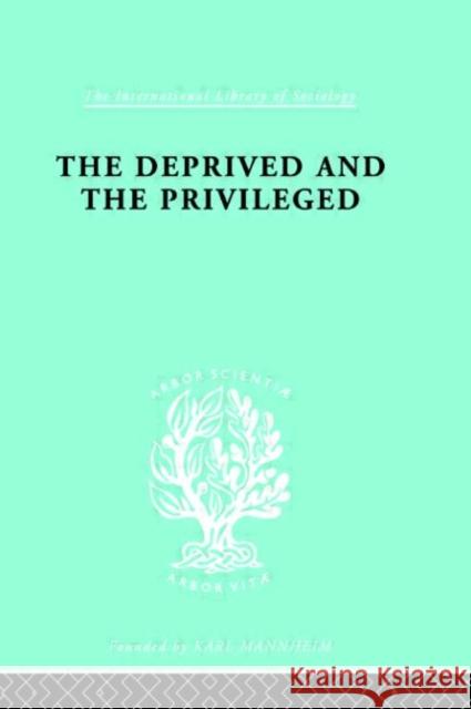 The Deprived and The Privileged : Personality Development in English Society B. M. Spinley Spinley B. M. 9780415176255 Routledge