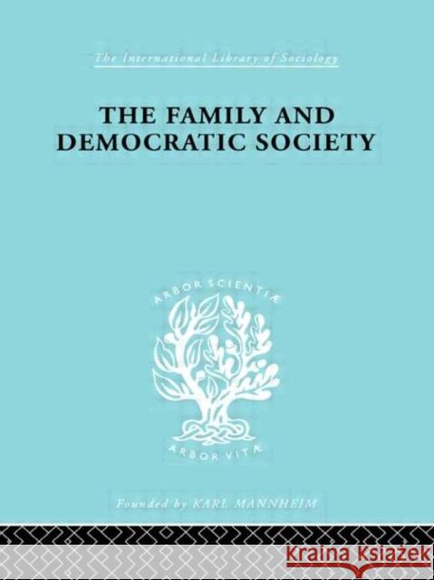 The Family and Democractic Society Joseph K. Folsom Joseph K. Folsom  9780415176446 Taylor & Francis