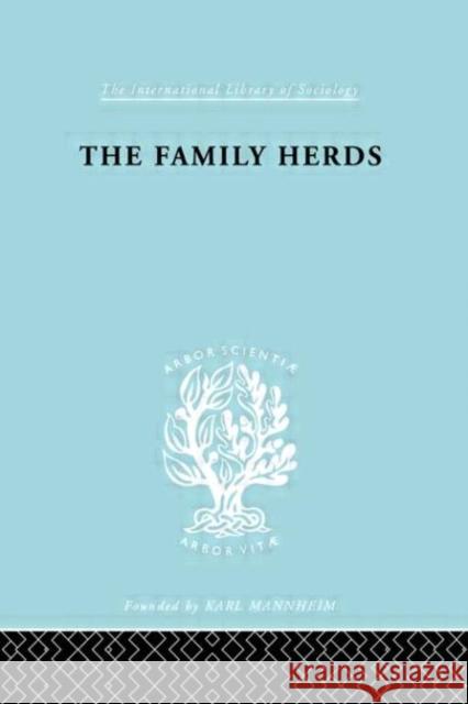 The Family Herds : A Study of Two Pastoral Tribes in East Africa, The Jie and T P. H. Gulliver Gulliver P. H. 9780415176460 Routledge