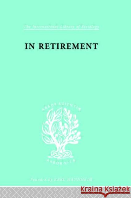 In Retirement          Ils 134 Howard Bracey 9780415176538 Routledge