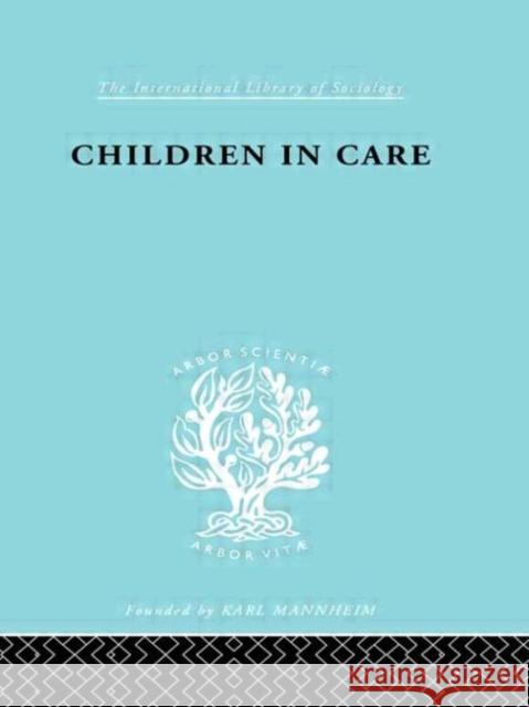 Children in Care : The Development of the Service for the Deprived Child Jean S. Heywood Jean S. Heywood  9780415176620 Taylor & Francis