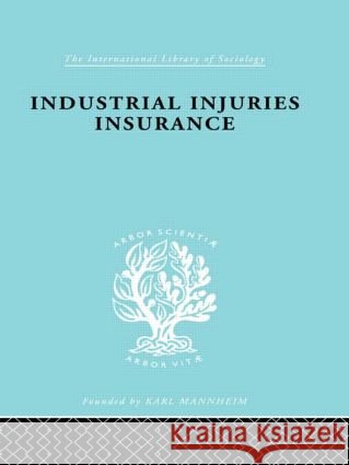 Indust Injuries Insur  Ils 152 A. F. Young 9780415176774 Routledge