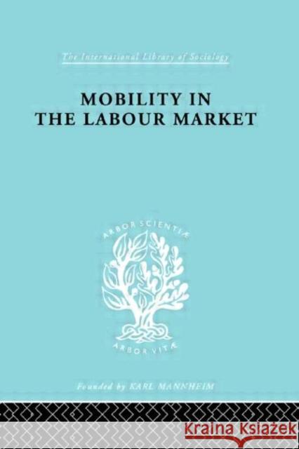 Mobility in the Labour Market : Employment Changes in Battersea and Dagenham Margot Jeffreys Winifred Moss Barbara Wootton 9780415176811 Routledge