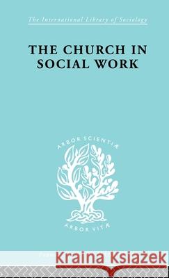 Church & Social Work   Ils 181 M. Hall Ismene V. Howes 9780415177139 Routledge