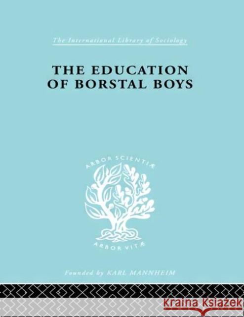 Educ Borstal Boys      Ils 204 Erica Stratta 9780415177375 Routledge