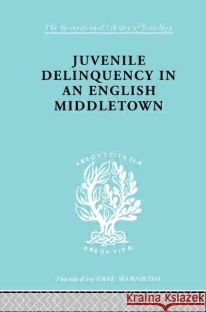 Juvenile Delinquency in an English Middle Town Hermann Mannheim 9780415177429