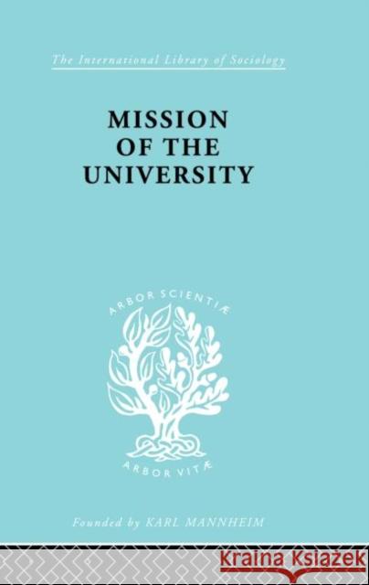 Mission of the University Jose Ortega y Gasset Jose Ortega y Gasset  9780415177665 Taylor & Francis
