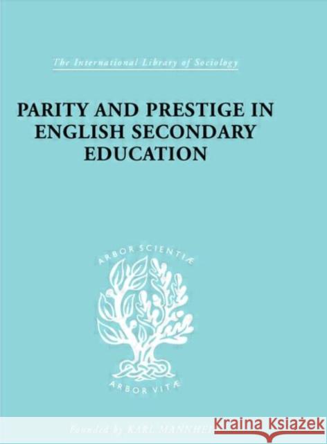 Parity and Prestige in English Secondary Education Olive Banks 9780415177689 Routledge