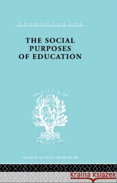 The Social Purposes of Education : Personal and Social Values in Education K.G. Collier K.G. Collier  9780415177740 Taylor & Francis