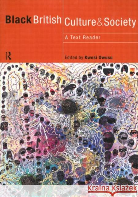 Black British Culture and Society : A Text Reader Kwesi Owusu 9780415178464 Routledge