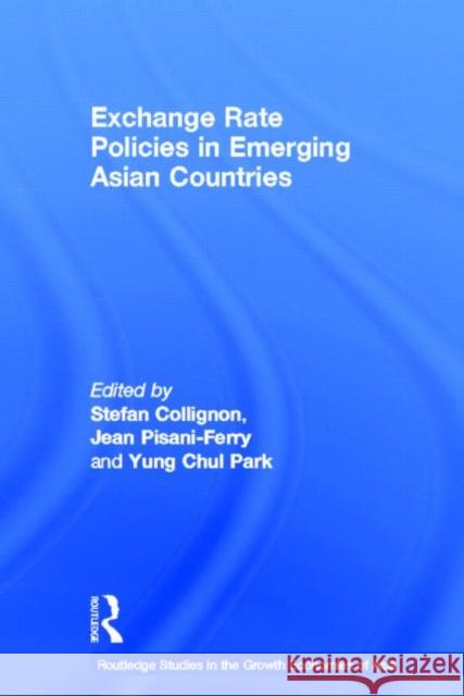 Exchange Rate Policies in Emerging Asian Countries Stefan Collignon Jean Pisani-Ferry Yung Chul Park 9780415178525