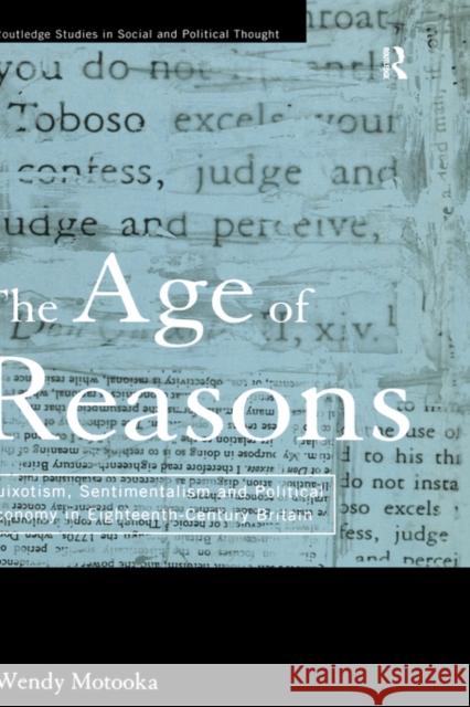 The Age of Reasons: Quixotism, Sentimentalism, and Political Economy in Eighteenth Century Britain Motooka, Wendy 9780415179416 Routledge