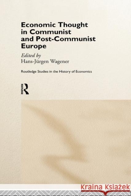 Economic Thought in Communist and Post-Communist Europe Hans Juergen Wagener 9780415179423 Routledge