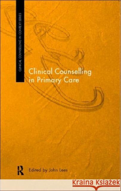 Clinical Counselling in Primary Care John Lees 9780415179546