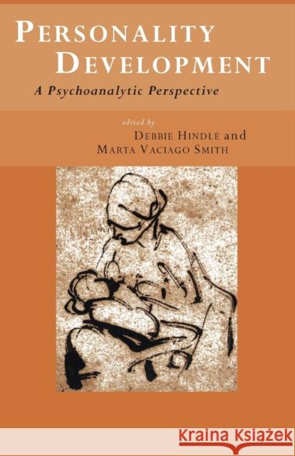 Personality Development: A Psychoanalytic Perspective Hindle, Debbie 9780415179584