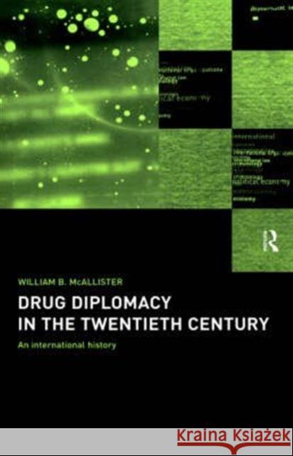 Drug Diplomacy in the Twentieth Century William B. McAllister 9780415179898