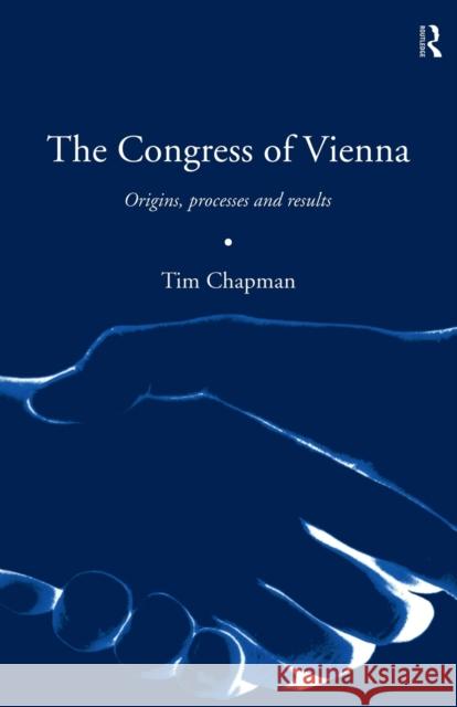 The Congress of Vienna 1814-1815 Tim Chapman 9780415179942 Routledge