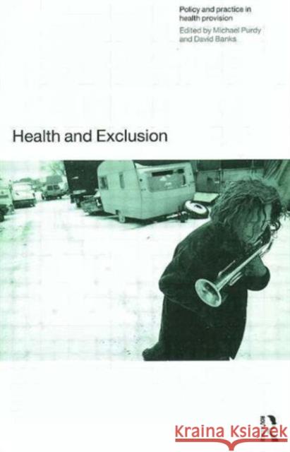 Health and Exclusion: Policy and Practice in Health Provision Banks, David 9780415180177