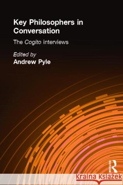 Key Philosophers in Conversation: The Cogito Interviews Pyle, Andrew 9780415180375
