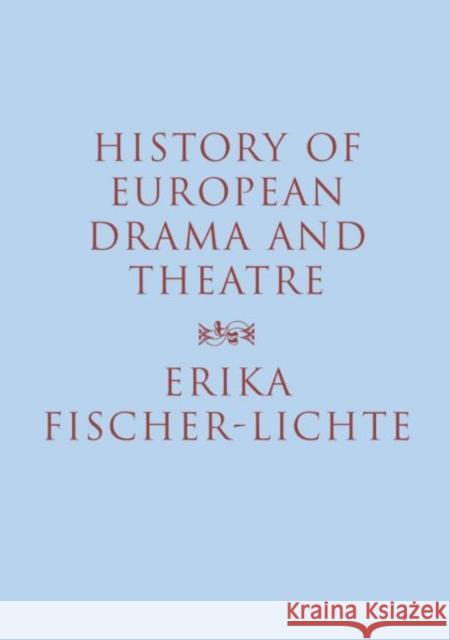 History of European Drama and Theatre Erika Fischer-Lichte 9780415180603