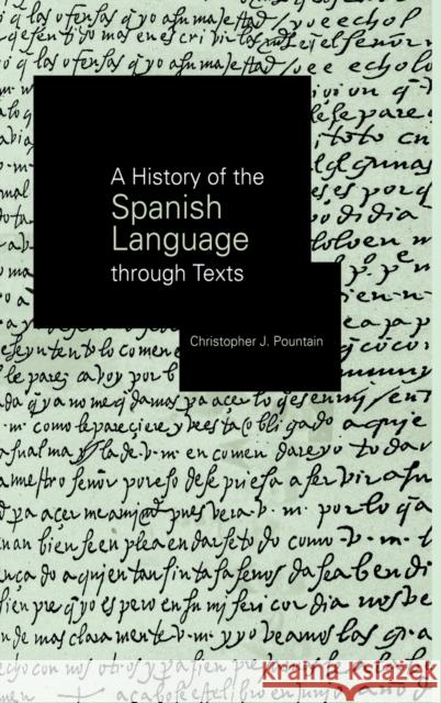 A History of the Spanish Language Through Texts Pountain, Christopher 9780415180610 Routledge