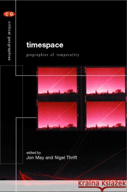 Timespace: Geographies of Temporality May, Jon 9780415180849 Routledge