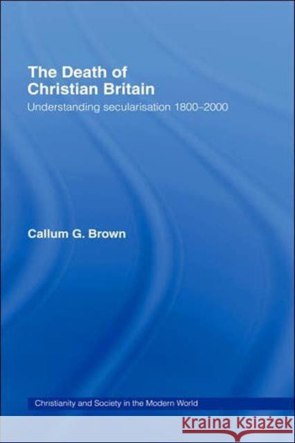 The Death of Christian Britain Callum G. Brown 9780415181495