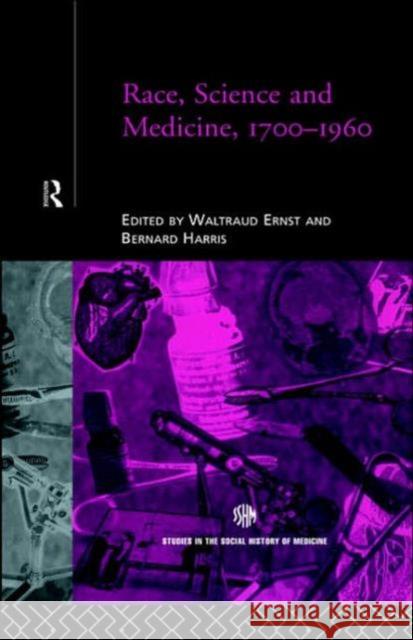 Race, Science and Medicine, 1700-1960 Bernard Harris Waltraud Ernst Bernard Harris 9780415181525 Routledge