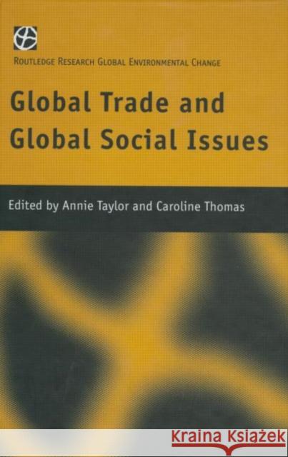 Global Trade and Global Social Issues Annie Taylor Caroline Thomas 9780415181709