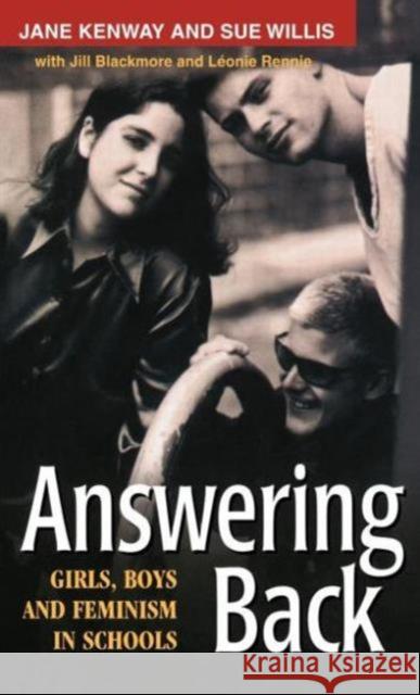 Answering Back : Girls, Boys and Feminism in Schools Jane Kenway Jill Blackmore Leonie Renni 9780415181907 Routledge