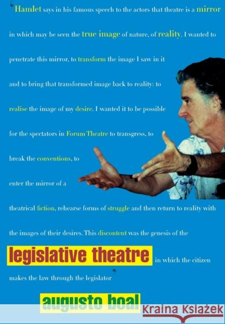 Legislative Theatre: Using Performance to Make Politics Boal, Augusto 9780415182416