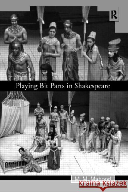 Playing Bit Parts in Shakespeare M. M. Mahood 9780415182423 Routledge
