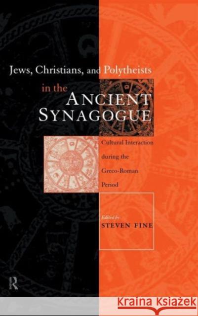 Jews, Christians and Polytheists in the Ancient Synagogue Steven Fine 9780415182478