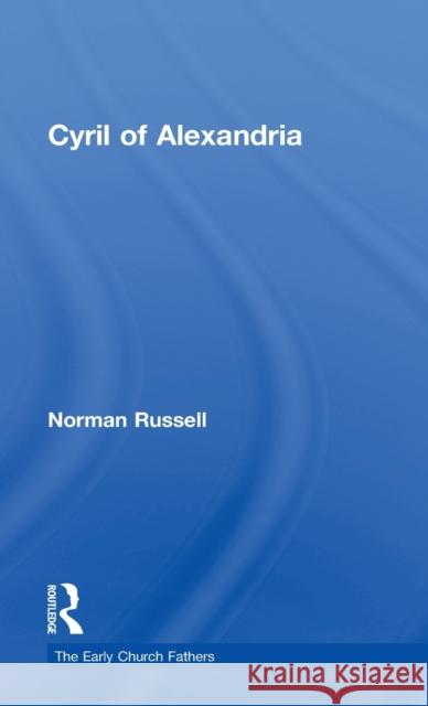 Cyril of Alexandria Norman Russell Cyril 9780415182508 Routledge