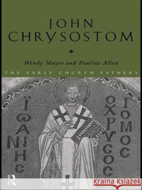 John Chrysostom Wendy Mayer Pauline Allen 9780415182539 Routledge