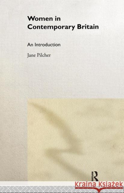 Women in Contemporary Britain : An Introduction Jane Pilcher 9780415182737