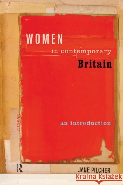 Women in Contemporary Britain: An Introduction Pilcher, Jane 9780415182744