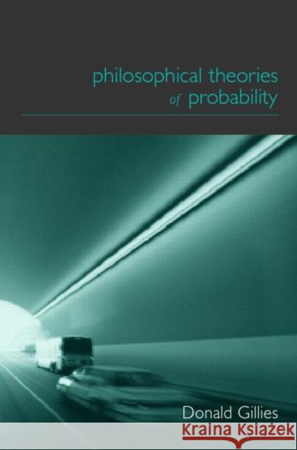 Philosophical Theories of Probability Donald Gillies 9780415182768 0