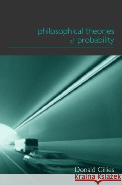 Philosophical Theories of Probability Donald Gillies 9780415182768