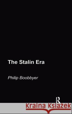 The Stalin Era Philip Boobyer Philip Boobbyer 9780415182973 Routledge